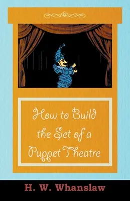 Wie man das Bühnenbild eines Puppentheaters baut - How to Build the Set of a Puppet Theatre