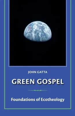 Grünes Evangelium: Grundlagen der Ökotheologie - Green Gospel: Foundations of Ecotheology