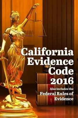 Kalifornisches Beweismittelgesetz 2016 - California Evidence Code 2016