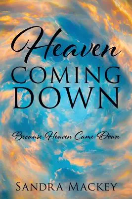 Der Himmel kommt herunter: Weil der Himmel herunterkam - Heaven Coming Down: Because Heaven Came Down