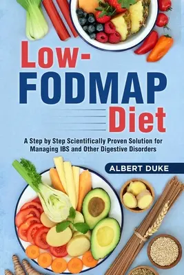 FODMAP-arme Ernährung: Eine schrittweise, wissenschaftlich bewiesene Lösung für die Behandlung von Reizdarmsyndrom und anderen Verdauungsproblemen - Low FODMAP Diet: A Step by Step Scientifically Proven Solution for Managing IBS and Other Digestive Disorders