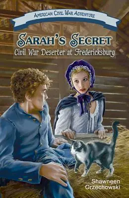 Sarahs Geheimnis: Bürgerkriegsdeserteur in Fredericksburg - Sarah's Secret: Civil War Deserter at Fredericksburg