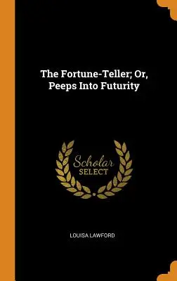 Der Wahrsager; oder, Blicke in die Zukunft - The Fortune-Teller; Or, Peeps Into Futurity