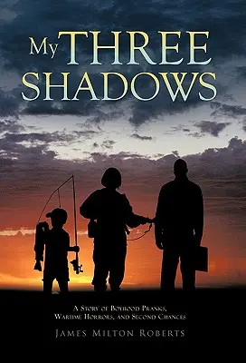 Meine drei Schatten: Eine Geschichte über Streiche in der Kindheit, Schrecken im Krieg und zweite Chancen - My Three Shadows: A Story of Boyhood Pranks, Wartime Horrors, and Second Chances