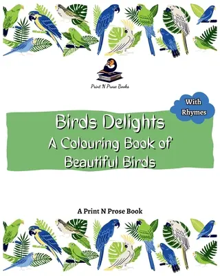 Vögel erfreuen: Ein Malbuch mit wunderschönen Vögeln - Birds Delight: A Colouring Book of Beautiful Birds