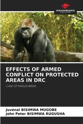 Auswirkungen von bewaffneten Konflikten auf Schutzgebiete in der Demokratischen Republik Kongo - Effects of Armed Conflict on Protected Areas in Drc