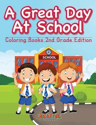 Ein toller Tag in der Schule - Malbuch 2. Klasse Ausgabe - A Great Day At School - Coloring Books 2nd Grade Edition