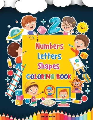 Zahlen, Buchstaben, Formen Malbuch - Numbers, Letters, Shapes Coloring Book