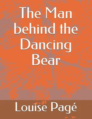 Der Mann hinter dem tanzenden Bären - The Man behind the Dancing Bear