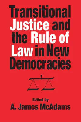 Übergangsjustiz und Rechtsstaatlichkeit in neuen Demokratien - Transitional Justice and the Rule of Law in New Democracies