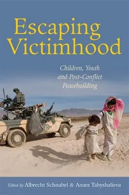 Der Opferrolle entkommen: Kinder, Jugendliche und Friedenskonsolidierung nach Konflikten - Escaping Victimhood: Children, Youth and Post-Conflict Peacebuilding