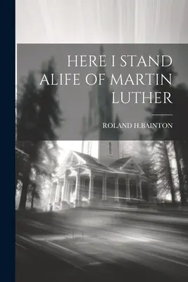 Hier stehe ich, das Leben von Martin Luther - Here I Stand Alife of Martin Luther