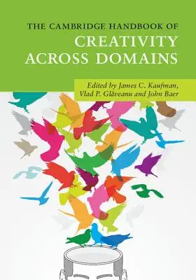 Das Cambridge Handbook of Creativity Across Domains - The Cambridge Handbook of Creativity Across Domains
