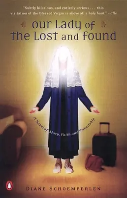 Unsere Liebe Frau der Verlorenen und Gefundenen: Ein Roman über Maria, Glaube und Freundschaft - Our Lady of the Lost and Found: A Novel of Mary, Faith, and Friendship