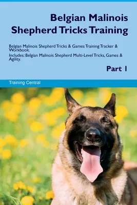 Belgischer Malinois-Schäferhund Tricks Training Belgischer Malinois-Schäferhund Tricks & Spiele Training Tracker & Workbook. Enthält: Belgischer Malinois-Schäferhund Mu - Belgian Malinois Shepherd Tricks Training Belgian Malinois Shepherd Tricks & Games Training Tracker & Workbook. Includes: Belgian Malinois Shepherd Mu