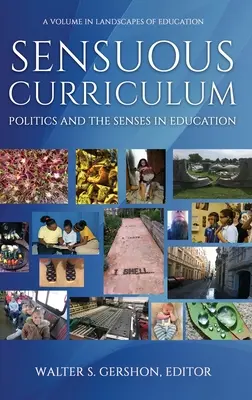 Sinnlicher Lehrplan: Politik und die Sinne in der Bildung (HC) - Sensuous Curriculum: Politics and the Senses in Education (HC)