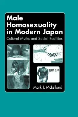 Männliche Homosexualität im modernen Japan: Kulturelle Mythen und soziale Realitäten - Male Homosexuality in Modern Japan: Cultural Myths and Social Realities