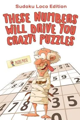 Diese Zahlen werden Sie verrückt machen! Rätsel: Sudoku Loco Ausgabe - These Numbers Will Drive You Crazy! Puzzles: Sudoku Loco Edition