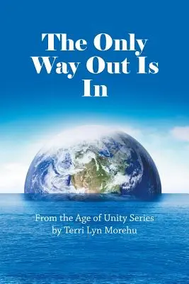 Der einzige Weg nach draußen ist der nach drinnen: Aus der Serie Age of Unity - The Only Way out Is In: From the Age of Unity Series