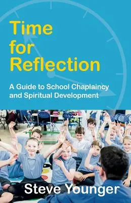Zeit zum Nachdenken: Ein Leitfaden für Schulseelsorge und spirituelle Entwicklung - Time for Reflection: A Guide to School Chaplaincy and Spiritual Development
