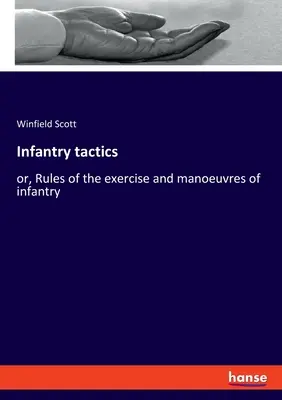 Taktik der Infanterie: oder: Regeln für die Übungen und Manöver der Infanterie - Infantry tactics: or, Rules of the exercise and manoeuvres of infantry
