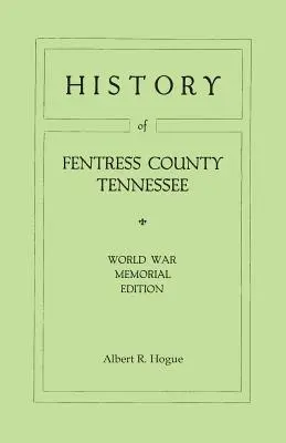Geschichte von Fentress County, Tennessee. der alten Heimat von Mark Twains Vorfahren. Weltkriegs-Gedenkausgabe, 1920 - History of Fentress County, Tennessee. the Old Home of Mark Twain's Ancestors. World War Memorial Edition, 1920