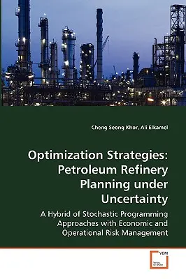 Optimierungs-Strategien: Planung von Erdölraffinerien unter Ungewissheit - Optimization Strategies: Petroleum Refinery Planning under Uncertainty