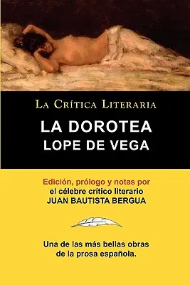 Lope de Vega: La Dorotea, Coleccion La Critica Literaria Por El Celebre Critico Literario Juan Bautista Bergua, Ediciones Ibericas