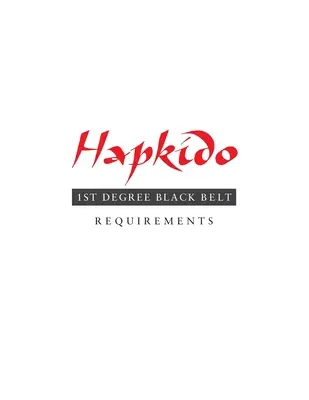 Hapkido: Anforderungen für den schwarzen Gürtel 1. - Hapkido: 1st Degree Black Belt Requirements