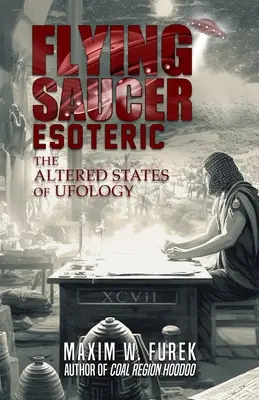 Fliegende Untertasse Esoterik: Die veränderten Zustände der Ufologie - Flying Saucer Esoteric: The Altered States of Ufology