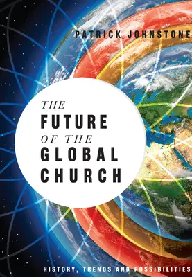 Die Zukunft der globalen Kirche: Geschichte, Trends und Möglichkeiten - The Future of the Global Church: History, Trends and Possibilities