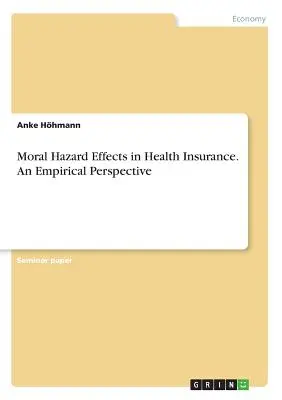 Moral Hazard-Effekte in der Krankenversicherung. Eine empirische Perspektive - Moral Hazard Effects in Health Insurance. An Empirical Perspective