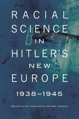 Rassenkunde in Hitlers neuem Europa, 1938-1945 - Racial Science in Hitler's New Europe, 1938-1945