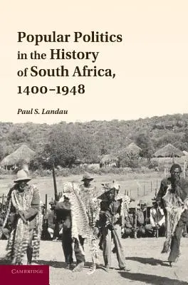 Populäre Politik in der Geschichte Südafrikas, 1400-1948 - Popular Politics in the History of South Africa, 1400-1948
