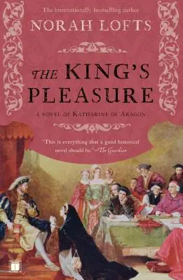 Das Vergnügen des Königs: Ein Roman über Katharine von Aragon - The King's Pleasure: A Novel of Katharine of Aragon