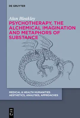 Psychotherapie, die alchemistische Imagination und Metaphern der Substanz - Psychotherapy, the Alchemical Imagination and Metaphors of Substance