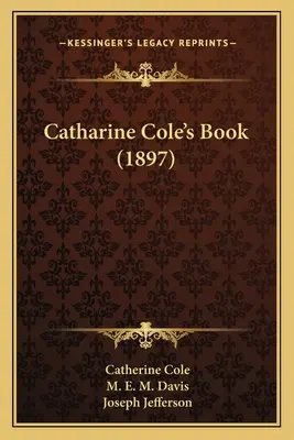 Das Buch von Catharine Cole (1897) - Catharine Cole's Book (1897)