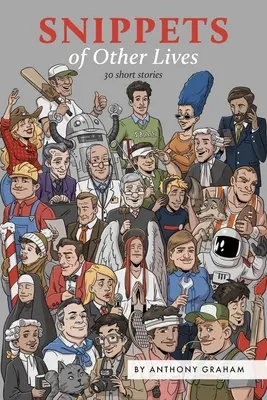Schnipsel aus anderen Leben: 30 Kurzgeschichten - Snippets of Other Lives: 30 short stories