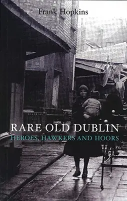 Seltene alte Dubline: Heros, Hawkers & Hoors - Rare Old Dubline: Heros, Hawkers & Hoors