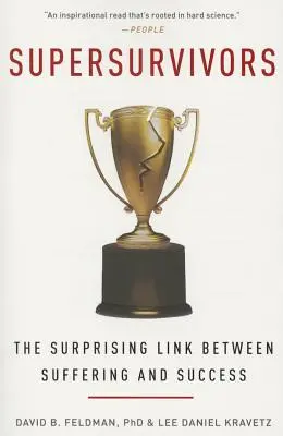 Superüberlebende: Die überraschende Verbindung zwischen Leid und Erfolg - Supersurvivors: The Surprising Link Between Suffering and Success