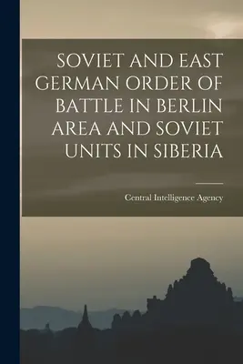 Sowjetische und ostdeutsche Schlachtordnung im Raum Berlin und sowjetische Einheiten in Sibirien - Soviet and East German Order of Battle in Berlin Area and Soviet Units in Siberia