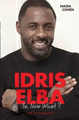 Idris Elba - Und was nun? Die Biographie - Idris Elba - So, Now What? The Biography