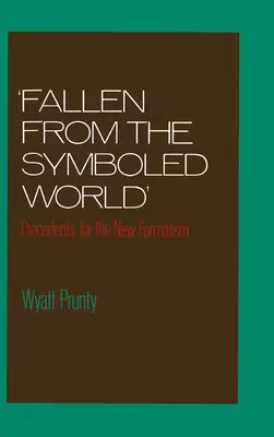 Gefallen aus der symbolisierten Welt: Präzedenzfälle für den neuen Formalismus - Fallen from the Symboled World: Precedents for the New Formalism