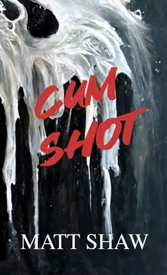 Spermaschuss: Ein extremer Horror - Cum Shot: An Extreme Horror