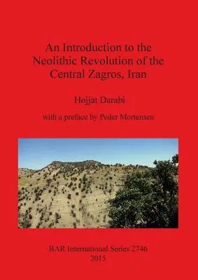 Eine Einführung in die neolithische Revolution des zentralen Zagros, Iran - An Introduction to the Neolithic Revolution of the Central Zagros, Iran