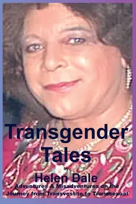 Transgender-Geschichten: Abenteuer und Missgeschicke auf der Reise vom Transvestiten zum Transsexuellen - Transgender Tales: Adventures & Misadventures on the Journey from Transvestite to Transsexual