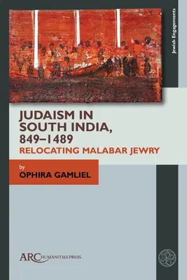 Das Judentum in Südindien, 849-1489: Die Neuansiedlung des Malabar-Judentums - Judaism in South India, 849-1489: Relocating Malabar Jewry