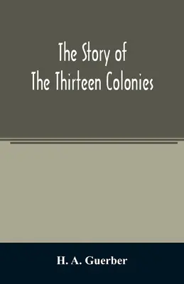 Die Geschichte der dreizehn Kolonien - The story of the thirteen colonies