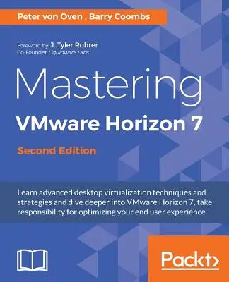 Beherrschung von VMware Horizon 7 - Zweite Ausgabe: Virtualisierung, die Ihr Unternehmen verändern kann - Mastering VMware Horizon 7 - Second Edition: Virtualization that can transform your organization