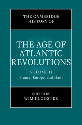 The Cambridge History of the Age of Atlantic Revolutions: Band 2, Frankreich, Europa und Haiti - The Cambridge History of the Age of Atlantic Revolutions: Volume 2, France, Europe, and Haiti